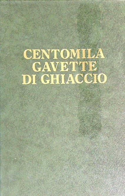 Centomila gavette di ghiaccio. Autografato - Giulio Bedeschi - copertina