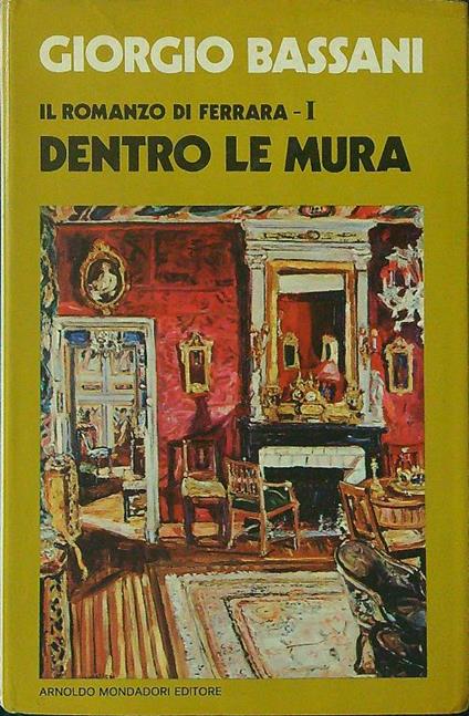 Il  romanzo di Ferrara I Dentro le mura - Giorgio Bassani - copertina