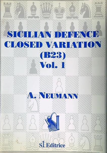 Sicilian Defence Closed Variation (B23) Vol. 1 - A. Neumann - copertina