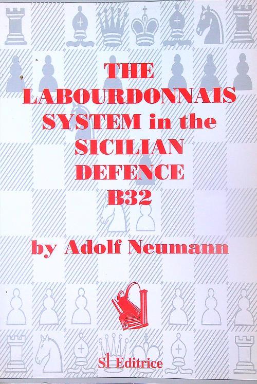 The Labourdonnais System in the Sicilian Defence B32 - Adolf Neumann - copertina