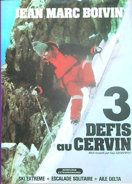 Aventures extraordinaires. 3 defis au Cervin - Jean Marc Boivin - copertina