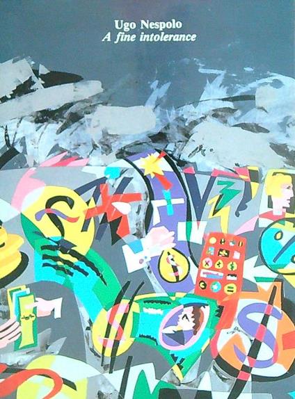 Ugo Nespolo. A fine intolerance - copertina