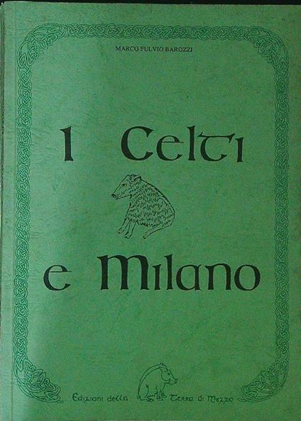 Celti e Milano - Marco Fulvio Barozzi - copertina