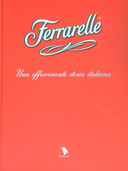 Ferrarelle. Una effervescente storia italiana  - Daniela Brignone - copertina