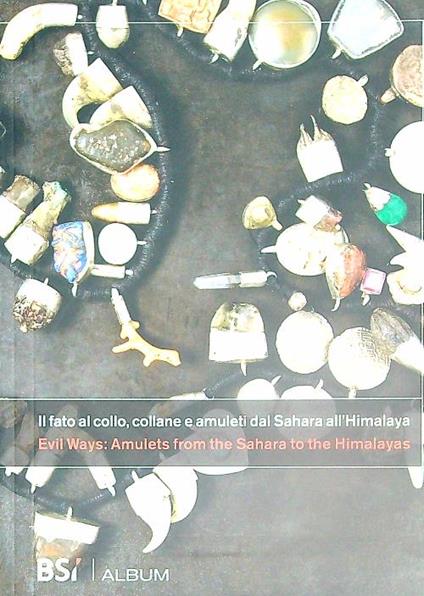 Il fato al collo, collane amuleti dal sahara all'himalaya - copertina