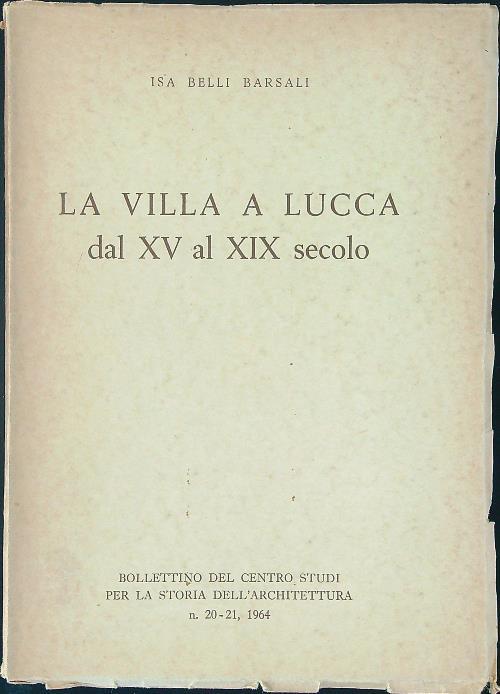 La  villa a Lucca dal XV al XIX secolo - Isa Belli Barsali - copertina