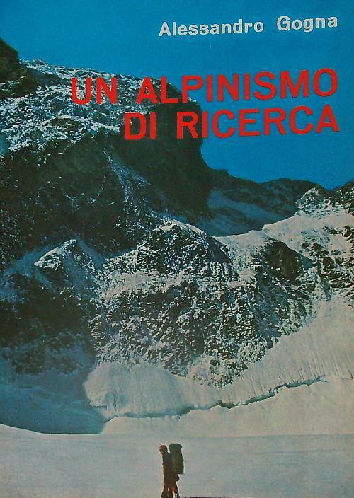 Un alpinismo di ricerca - Alessandro Gogna - copertina
