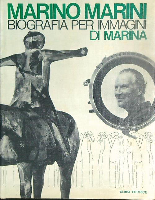 Marino Marini. Biografia per immagini di Marina - Marina Marini - copertina