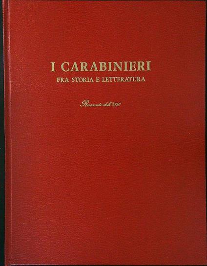 I  carabinieri fra storia e letteratura - Arnaldo Ferrara - copertina
