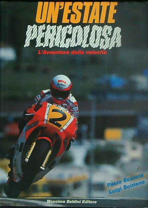 Un' estate pericolosa. L' Avventura della velocità - Paolo Scalera - copertina