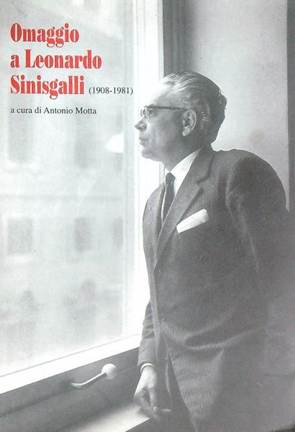 Omaggio a Leonardo Sinisgalli (1908-1981) - Antonio Motta - copertina