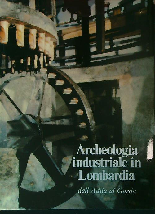Archeologia industriale in Lombardia. 3vv - copertina