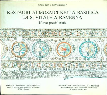 Restauri ai mosaici nella basilica di S. Vitale a Ravenna L'arco presbiteriale - Cesare Fiori - copertina