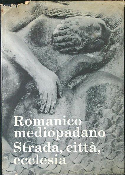 Romanico mediopadano Strada, città, ecclesia - copertina