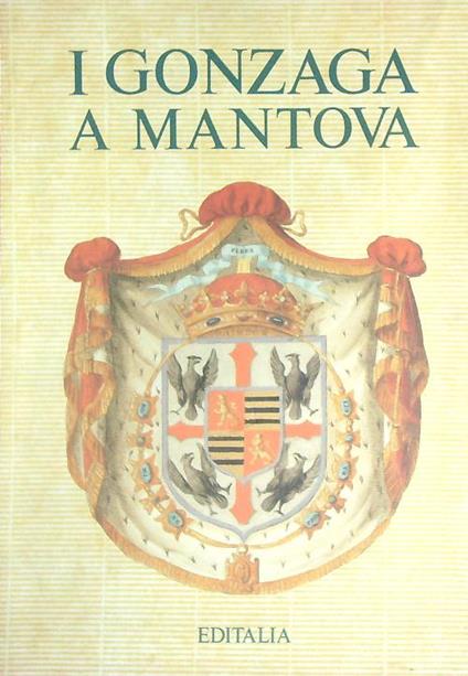 I Gonzaga a Mantova - Luciano Pelliccioni di Poli - copertina