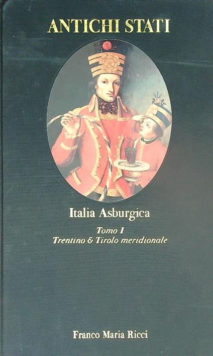 Italia Asburgica. Tomo I - Claudio Donati - copertina