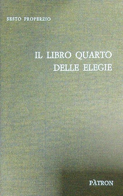 Il libro quarto delle elegie - Sesto Properzio - copertina