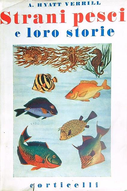 Strani pesci e loro storie - A. Hyatt Verrill - copertina