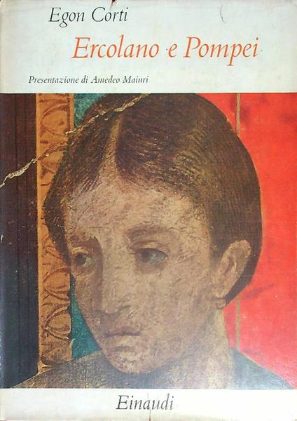 Ercolano e Pompei. Morte e rinascita di due città - Egon Corti - copertina