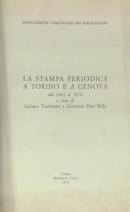 La stampa periodica a Torino e a Genova dal 1861 al 1870 - Luciano Tamburini - copertina