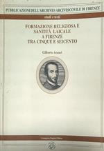 Formazione religiosa e santità laicale a Firenze tra Cinque e Seicento