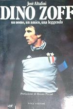 Dino Zoff. Un uomo, Un Amico, una leggenda