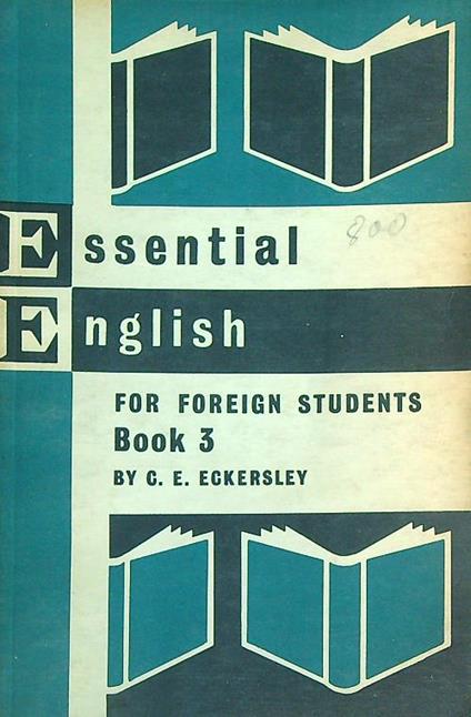 Essential English For Foreign Students. Book 3 - C.E. Eckersley - copertina