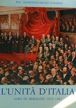 L' Unita' d'Italia. Albo di immagini 1859 - 1861