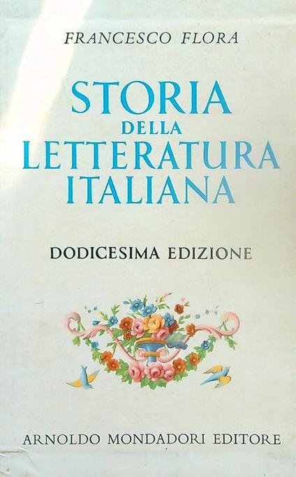 Storia della letteratura italiana. 5vv - Francesco Flora - copertina