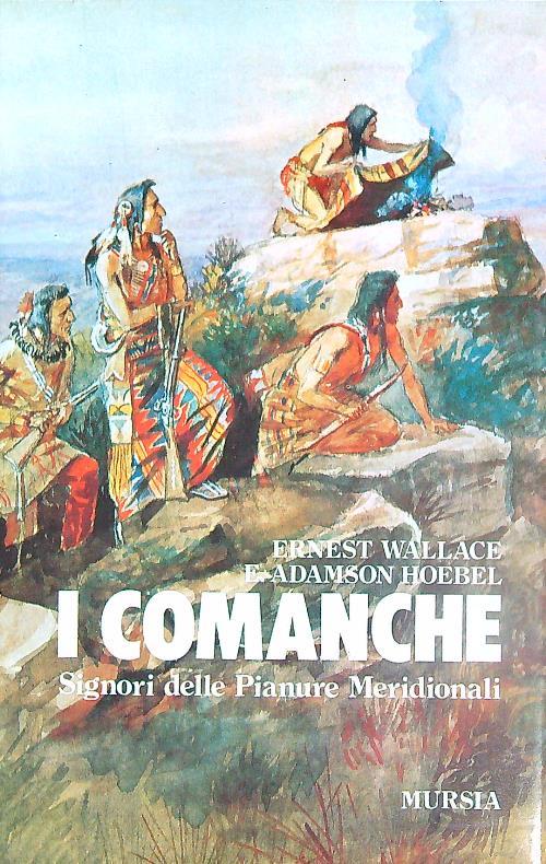 I comanche signori delle pianure meridionali - Ernest Wallace - copertina