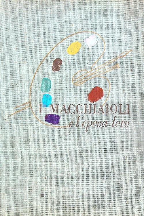 I macchiaioli e l'epoca loro - Mario Giardelli - copertina