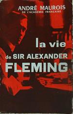 La vie de sir Alexander Fleming