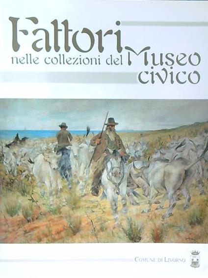 Fattori nelle collezioni del Museo Civico - copertina