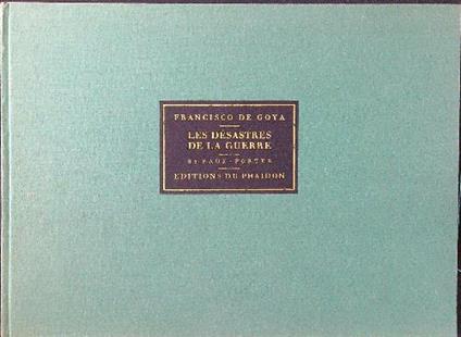 Les desastres de la guerre. 85 eaux-fortes - Francisco de Goya - copertina