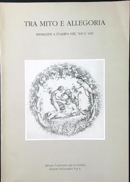 Tra mito e allegoria. Immagini a stampa nel '500 e '600 - Stefania Massari - copertina