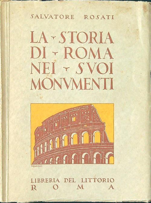 La storia di Roma nei suoi monumenti - Salvatore Rosati - copertina