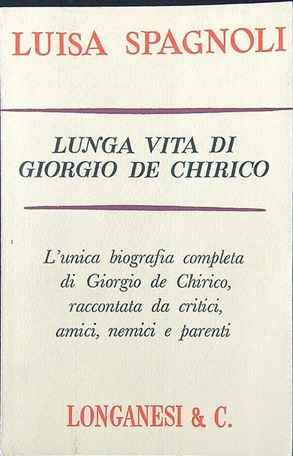 Lunga vita di Giorgio de Chirico - Luisa Spagnoli - copertina