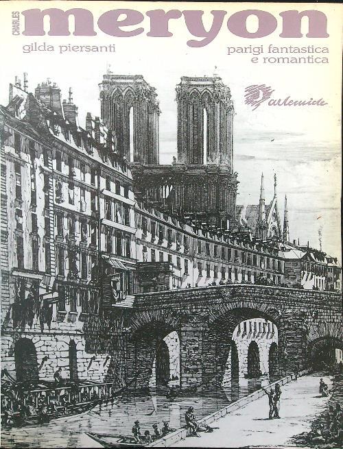 Charles Meryon. Parigi fantastica e romantica