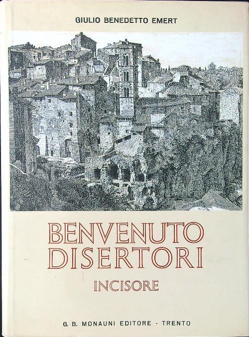 Benvenuto Disertori incisore - Giulio Benedetto Emert - copertina