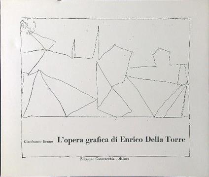 L' opera grafica di Enrico Della Torre - Gianfranco Bruno - copertina