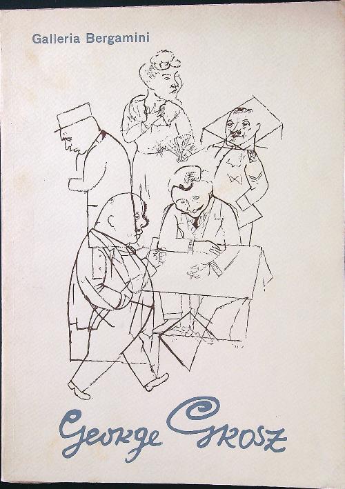 George Grosz. Ecce homo 1922/23 - Bagdad on the Subway 1935 - copertina