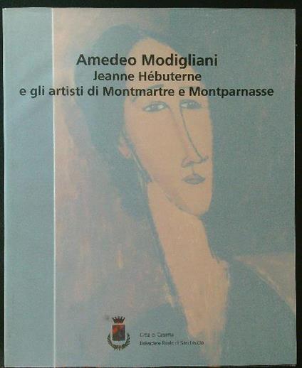 Amedeo Modigliani Jeanne Hebuterne e gli artisti di Montmartre e Montparnasse - Christian Parisot - copertina