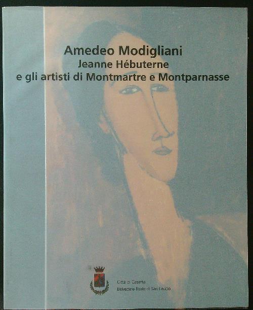 Amedeo Modigliani Jeanne Hebuterne e gli artisti di Montmartre e Montparnasse - Christian Parisot - copertina