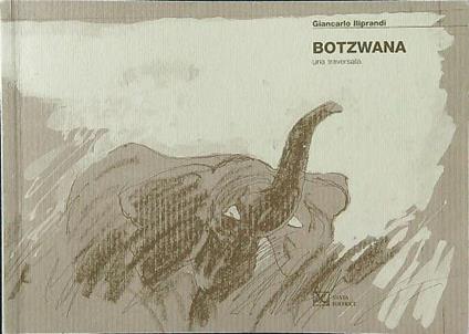 Botzwana. Una traversata - Giancarlo Iliprandi - copertina