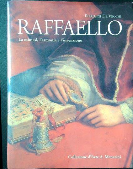 Raffaello. La mimesi, l'armonia e l'invenzione - Pierluigi De Vecchi - copertina