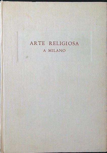 Arte religiosa a Milano - Arturo Faccioli - copertina