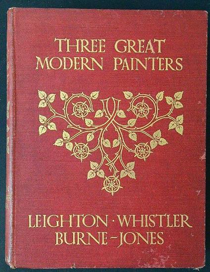 Three Great Modern Painters: Leighton, Whistler, Burne-Jones - A. Lys Baldry - copertina