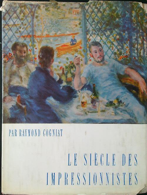 Le siecle des impressionnistes - Raymond Cogniat - copertina