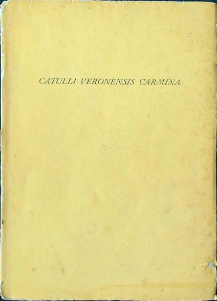 Catulli Veronensis Carmina tradotti da Salvatore Quasimodo - Catullo Gaio Valerio - copertina