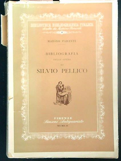 Bibliografia delle opere di Silvio Pellico - Marino Parenti - copertina